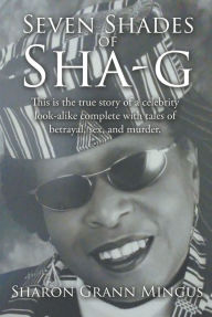 Title: Seven Shades of Sha-g, Author: Sharon Grann Mingus