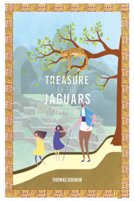 Title: Treasure of the Jaguars: Tom's Story, Author: Thomas Godwin