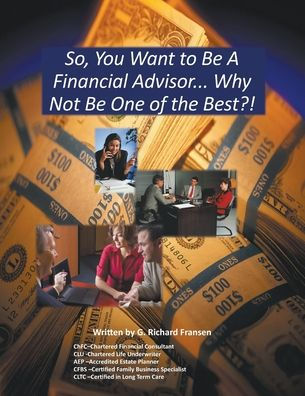 So, You Want to Be a Financial Advisor...: Why Not One of the Best?