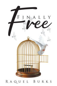 Title: Finally Free, Author: Raquel Burks