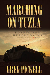 Title: Marching on Tuzla, Author: Greg Pickell