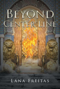 Title: Beyond Center Line, Author: Lana Freitas