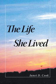 Title: The Life She Lived, Author: Janet D. Cook