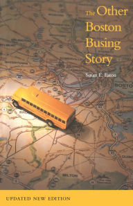 Title: The Other Boston Busing Story: What's Won and Lost Across the Boundary Line, Author: Susan E. Eaton