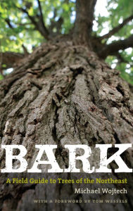 Title: Bark: A Field Guide to Trees of the Northeast, Author: Michael Wojtech