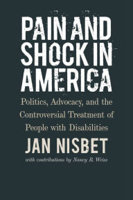 Free download audio books for computer Pain and Shock in America: Politics, Advocacy, and the Controversial Treatment of People with Disabilities by  9781684580743 English version