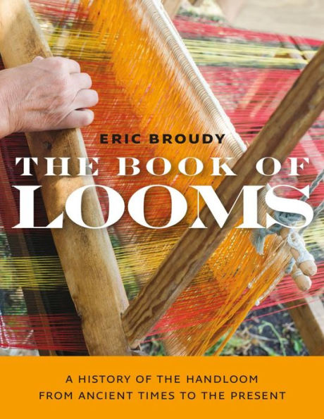 The Book of Looms: A History of the Handloom from Ancient Times to the Present