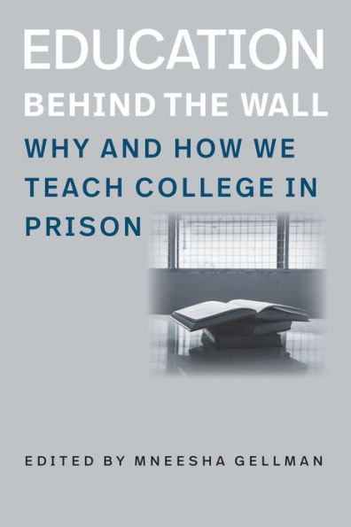 Education Behind the Wall: Why and How We Teach College Prison
