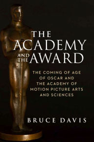 Mobile bookmark bubble download The Academy and the Award: The Coming of Age of Oscar and the Academy of Motion Picture Arts and Sciences 9781684581191 in English  by Bruce Davis, Bruce Davis