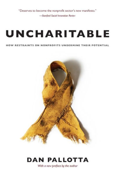 Uncharitable: How Restraints on Nonprofits Undermine Their Potential