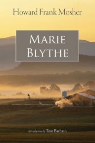 Title: Marie Blythe, Author: Howard Frank Mosher