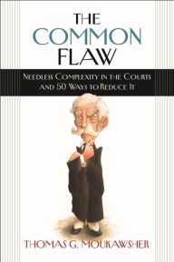 Download free textbooks torrents The Common Flaw: Needless Complexity in the Courts and 50 Ways to Reduce It FB2 iBook DJVU English version by Thomas G. Moukawsher