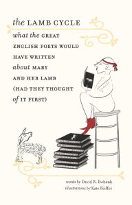 Free books for downloading to kindle The Lamb Cycle: What the Great English Poets Might Have Written About Mary and Her Lamb (Had They Thought of It First) 