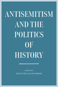 Ebook free downloads epub Antisemitism and the Politics of History by Scott Ury, Guy Miron in English iBook PDF PDB 9781684581801