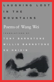 Title: Laughing Lost in the Mountains: Poems of Wang Wei, Author: Wang