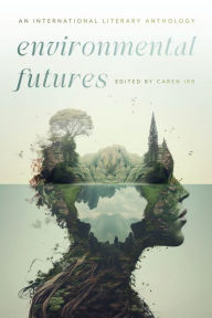 Title: Environmental Futures: An International Literary Anthology, Author: Caren Irr