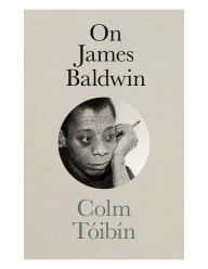 Title: On James Baldwin, Author: Colm Tóibín