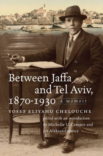 Between Jaffa and Tel Aviv, 1870-1930: A Memoir