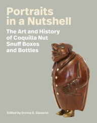Download italian ebooks Portraits in a Nutshell: The Art and History of Coquilla Nut Snuff Boxes and Bottles 9781684582587 iBook MOBI DJVU by Donna S. Sanzone, Matthew Francis Rarey, Gwendolyn DuBois Shaw