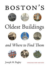 Title: Boston's Oldest Buildings and Where to Find Them, Author: Joseph M. Bagley