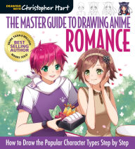 Title: Master Guide to Drawing Anime: Romance: How to Draw Popular Character Types Step by Step, Author: Christopher Hart