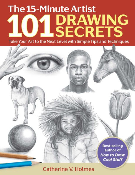 101 Drawing Secrets: Take Your Art to the Next Level with Simple Tips and Techniques