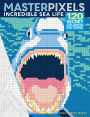 Masterpixels: Incredible Sea Life: 120 Secret Coloring Patterns
