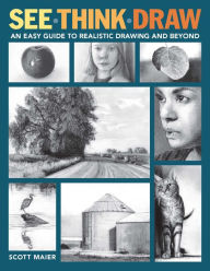 Free to download audio books for mp3 See, Think, Draw: An Easy Guide to Realistic Drawing and Beyond by Scott Maier iBook ePub 9781684620401 (English Edition)