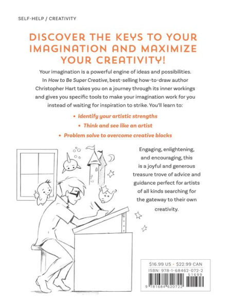 How to Be Super Creative: The Artist's Guide to Unleashing Your Imagination