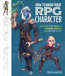 Alternative view 1 of How to Draw Your RPG Character: A Step-by-Step Guide to Bringing Fantasy Characters to Life - How to Draw Elves, Gnomes, Dwarves, Dragonborn, Warriors, Humans, Orcs, Halflings, Tieflings, Wizards, Druids, Barbarians, Bards, and More