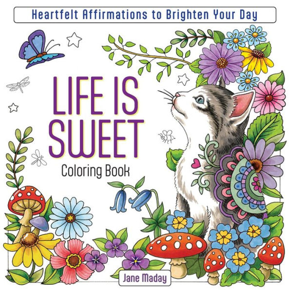 Life Is Sweet Coloring Book: Heartfelt Affirmations to Brighten Your Day