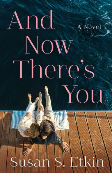 And Now There's You: A Novel