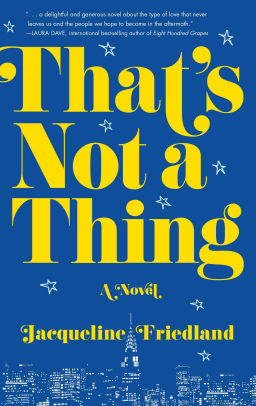 That S Not A Thing A Novel By Jacqueline Friedland Paperback Barnes Noble