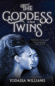 Title: The Goddess Twins: A Novel, Author: Yodassa Williams