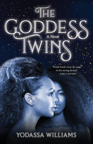 Title: The Goddess Twins: A Novel, Author: Yodassa Williams