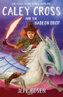 Caley Cross and the Hadeon Drop: A Novel