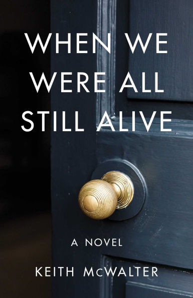 When We Were All Still Alive: A Novel