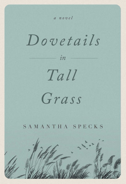 Dovetails Tall Grass: A Novel