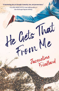 Title: He Gets That from Me: A Novel, Author: Jacqueline Friedland
