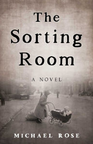 Title: The Sorting Room: A Novel, Author: Michael Rose