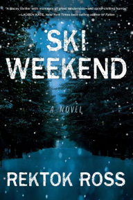 Title: Ski Weekend: A Novel, Author: Rektok Ross