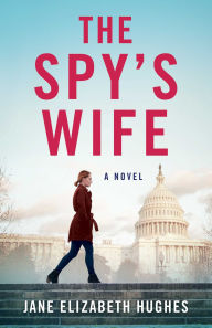 Ebook download for free The Spy's Wife: A Novel RTF PDB PDF by Jane Elizabeth Hughes