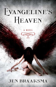 Title: Evangeline's Heaven: A Novel, Author: Jen Braaksma