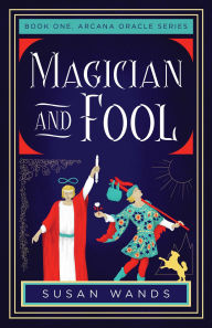 Title: Magician and Fool: Book One, Arcana Oracle Series, Author: Susan Wands