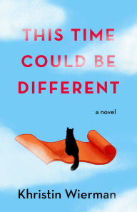 Title: This Time Could Be Different: A Novel, Author: Khristin Wierman