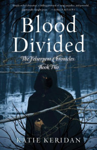 Title: Blood Divided: The Felserpent Chronicles: Book Two, Author: Katie Keridan