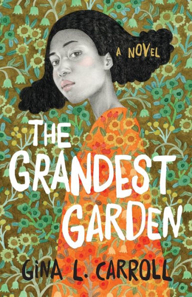 The Grandest Garden: A Novel
