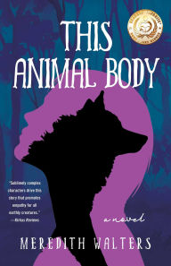 This Animal Body: A Novel