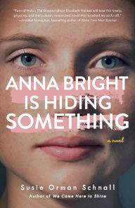 Ebook for netbeans free download Anna Bright Is Hiding Something: A Novel 9781684632527 (English literature)