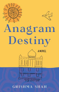 Title: Anagram Destiny: A Novel, Author: Grishma Shah